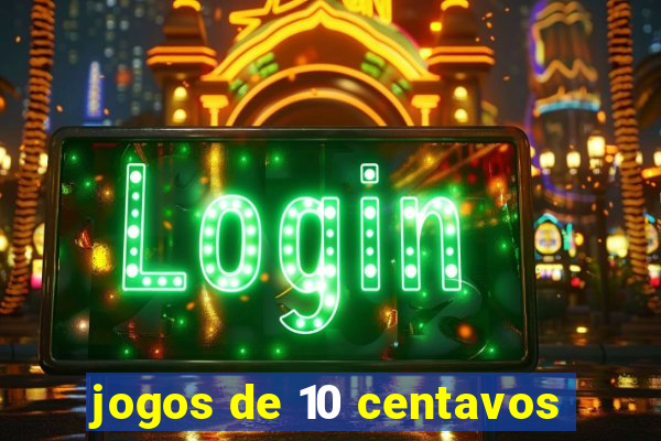 jogos de 10 centavos